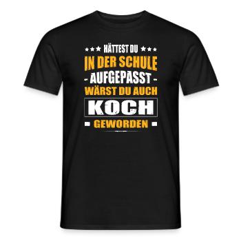 Hättest Du Mal In Der Schule Aufgepasst Koch - Männer T-Shirt - Schwarz - Vorne - AI Model Male 178 light (178cm)
