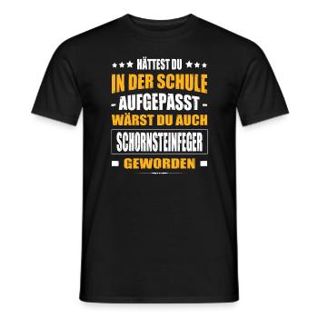 Hättest In Der Schule Aufgepasst Schornsteinfeger - Männer T-Shirt - Schwarz - Vorne - AI Model Male 178 light (178cm)