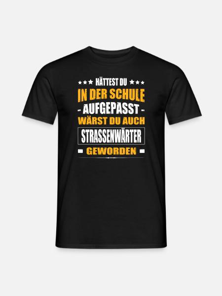 Hättest Du In Der Schule Aufgepasst Strassenwärter - Männer T-Shirt - Schwarz