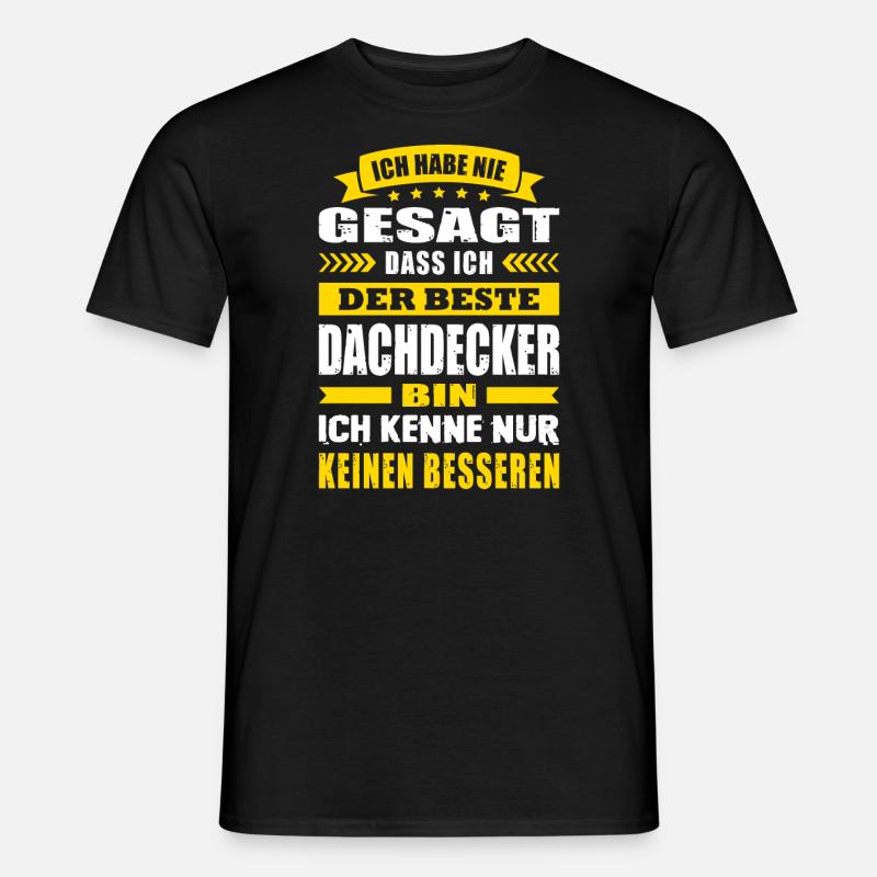 Ich Habe Nie Gesagt Der Beste Dachdecker - Männer T-Shirt - Schwarz