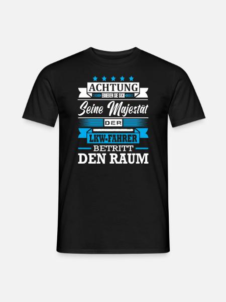Achtung Seine Majestät Der LKW-Fahrer Spruch - Männer T-Shirt - Schwarz
