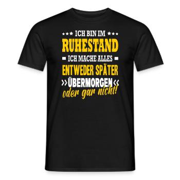 Bin Im Ruhestand Später Übermorgen Oder Gar Nicht - Männer T-Shirt - Schwarz - Vorne - AI Model Male 178 light (178cm)