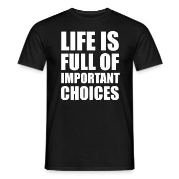 La vie est pleine de choix importants - T-shirt homme - noir - Devant - AI Model Male 178 light (178cm)
