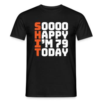soooo happy i'm 79 Lustig 79. Geburtstag 79 - Männer T-Shirt - Schwarz - Vorne - AI Model Male 178 light (178cm)