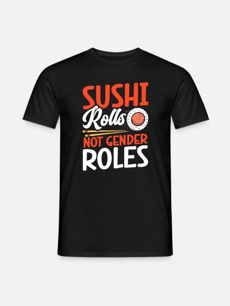 Sushi-rollen Keine Geschlechterrollen - Männer T-Shirt - Schwarz