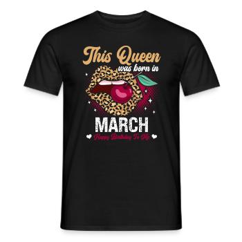 This queen was born in March happy - Men's T-Shirt - black - Front - AI Model Male 178 light (178cm)