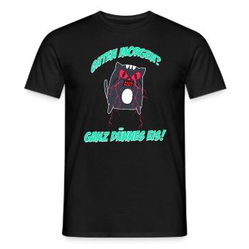 Katze - Guten Morgen? Ganz dünnes Eis Morgenmuffel - Männer T-Shirt - Schwarz - Vorne - AI Model Male 178 light (178cm)