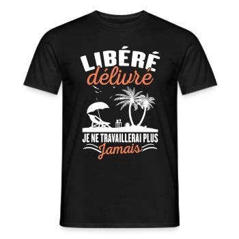 Libéré Délivré Je Ne Travaillerai Plus Jamais - T-shirt homme - noir - Devant - AI Model Male 178 light (178cm)