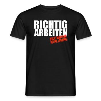 Richtig Arbeiten ist auch keine Lösung - Geschenk - Männer T-Shirt - Schwarz - Vorne - AI Model Male 178 light (178cm)
