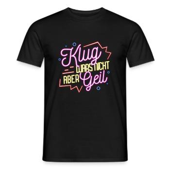 Klug wars nicht aber geil Spruch - Männer T-Shirt - Schwarz - Vorne - AI Model Male 178 light (178cm)