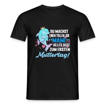 Du machst einen tollen Job mama erster Muttertag - Männer T-Shirt - Schwarz - Vorne - AI Model Male 178 light (178cm)