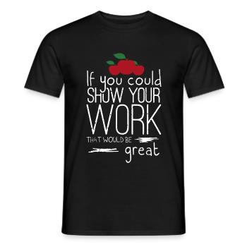 Math Teacher If You Could Show Your Work - Men's T-Shirt - black - Front - AI Model Male 178 light (178cm)