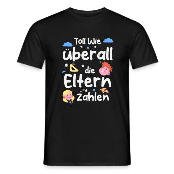 Toll wie überall die Eltern zahlen - Männer T-Shirt - Schwarz - Vorne - AI Model Male 178 light (178cm)