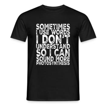 Sometimes i use words i don´t understand - T-Shirt - Männer T-Shirt - Schwarz - Vorne - AI Model Male 178 light (178cm)