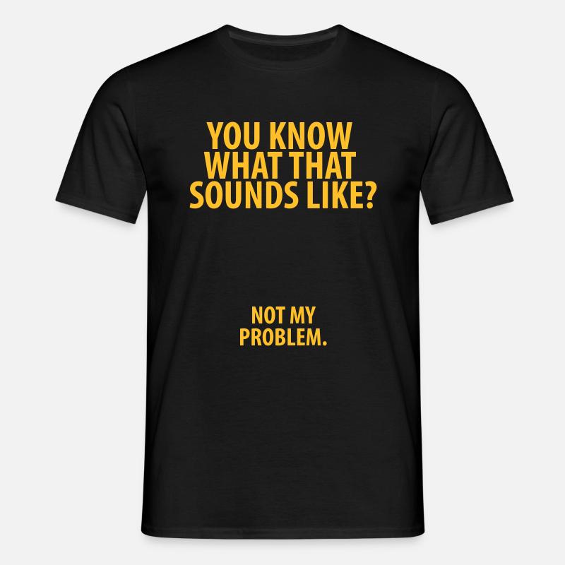 Not my Problem - Männer T-Shirt - Schwarz