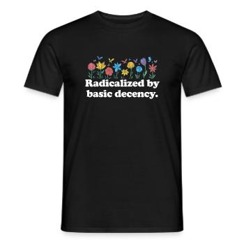 Radicalized by basic decency Frauenli - Men's T-Shirt - black - Front - AI Model Male 178 light (178cm)