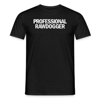 Pro Rawdogger Erwachsener Humor Rawdogging Rawdogg - Männer T-Shirt - Schwarz - Vorne - AI Model Male 178 light (178cm)