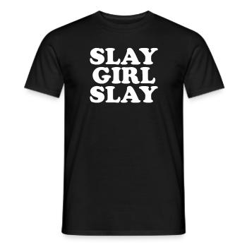 Slay Girl Slay Motivation Damen Slay Girl Slay Sla - Männer T-Shirt - Schwarz - Vorne - AI Model Male 178 light (178cm)