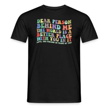 Liebe Person hinter mir, die Welt ist ein besserer - Männer T-Shirt - Schwarz - Vorne - AI Model Male 178 light (178cm)