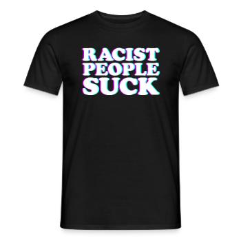 Rassistische Menschen saugen Anti -Rassismus h�r a - Männer T-Shirt - Schwarz - Vorne - AI Model Male 178 light (178cm)