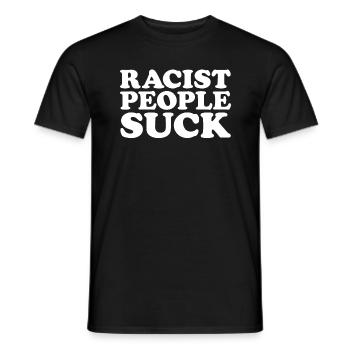Rassistische Menschen saugen Anti -Rassismus h�r a - Männer T-Shirt - Schwarz - Vorne - AI Model Male 178 light (178cm)