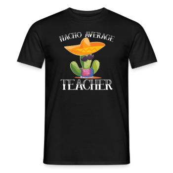 Nacho -durchschnittlicher Lehrer Cinco de Mayo Leh - Männer T-Shirt - Schwarz - Vorne - AI Model Male 178 light (178cm)