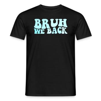 Bruh wir zurück -Lehrer zurück in die Schule Gesch - Männer T-Shirt - Schwarz - Vorne - AI Model Male 178 light (178cm)