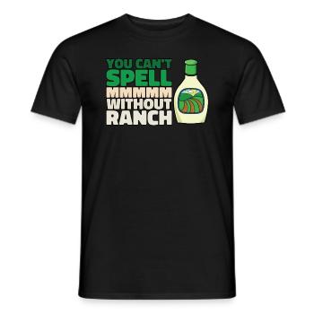 You can't get mmmmm without ranch lover ranch b - Men's T-Shirt - black - Front - AI Model Male 178 light (178cm)