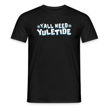 Sie brauchen Yuletid Weihnachtszeit Yule Tide - Männer T-Shirt - Schwarz - Vorne - AI Model Male 178 light (178cm)