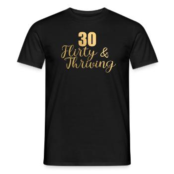 Thirty Flirty Gedeihender 30. Geburtstag 30 Flirty - Männer T-Shirt - Schwarz - Vorne - AI Model Male 178 light (178cm)