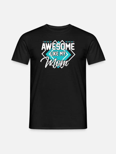 Großartig wie meine Mutter - Männer T-Shirt - Schwarz
