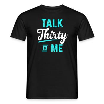 30 years talk thirty to me 30th birthday gift - Men's T-Shirt - black - Front - AI Model Male 178 light (178cm)