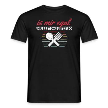 Is Mir Egal Ihr Esst Das Jetzt So Essen Kochen - Männer T-Shirt - Schwarz - Vorne - AI Model Male 178 light (178cm)