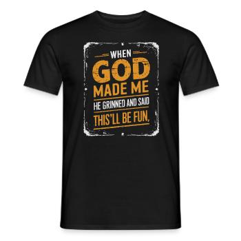 When God Made Me He Grinned and Said funny Sarcast - T-shirt homme - noir - Devant - AI Model Male 178 light (178cm)