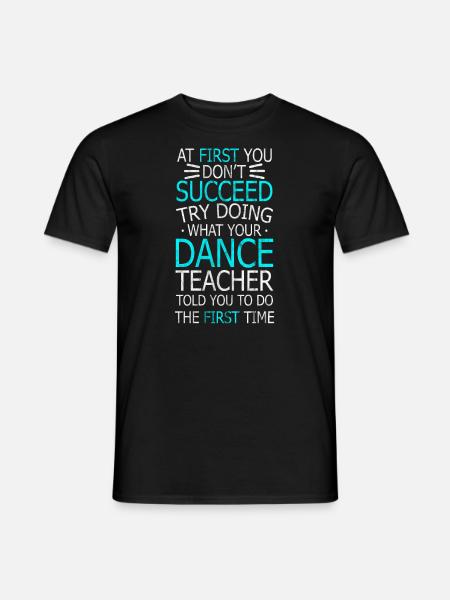 Dance,tap,stepptanz,succeed - Männer T-Shirt - Schwarz