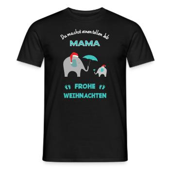 Du machst einen tollen Job Mama frohe Weihnachten - Männer T-Shirt - Schwarz - Vorne - AI Model Male 178 light (178cm)