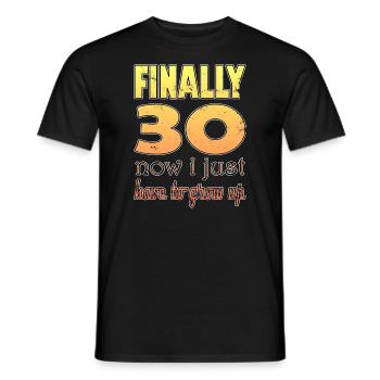 Finally 30 Now I Just Have to grow up - Men's T-Shirt - black - Front - AI Model Male 178 light (178cm)