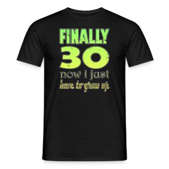 Finally 30 Now I Just Have to grow up - Men's T-Shirt - black - Front - AI Model Male 178 light (178cm)