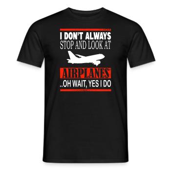 I don't always look at airplanes - Männer T-Shirt - Schwarz - Vorne - AI Model Male 178 light (178cm)