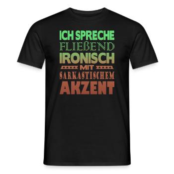 Ich spreche fließend ironisch - Männer T-Shirt - Schwarz - Vorne - AI Model Male 178 light (178cm)