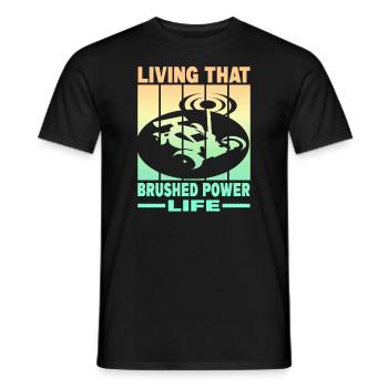 Living That Brushed Power Life - Männer T-Shirt - Schwarz - Vorne - AI Model Male 178 light (178cm)