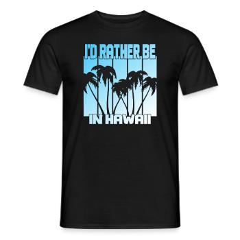 I'd rather be in Hawaii - Men's T-Shirt - black - Front - AI Model Male 178 light (178cm)