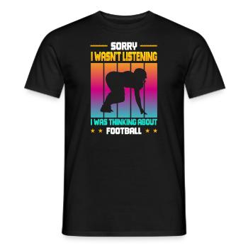 Wasn't Listening was thinking about Football - Männer T-Shirt - Schwarz - Vorne - AI Model Male 178 light (178cm)