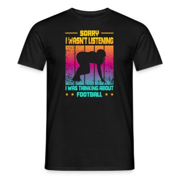Wasn't Listening was thinking about Football - Männer T-Shirt - Schwarz - Vorne - AI Model Male 178 light (178cm)
