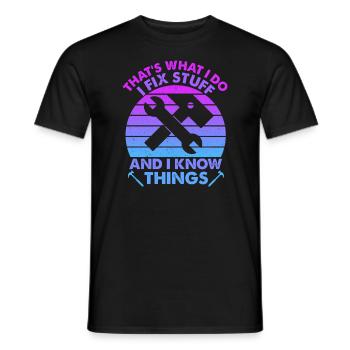 That's What I Do I Fix Stuff And I Know Things - Men's T-Shirt - black - Front - AI Model Male 178 light (178cm)