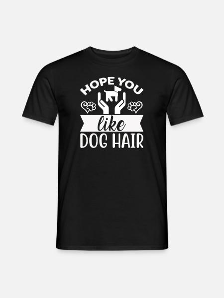 Hoffe du magst Hundehaar - Männer T-Shirt - Schwarz