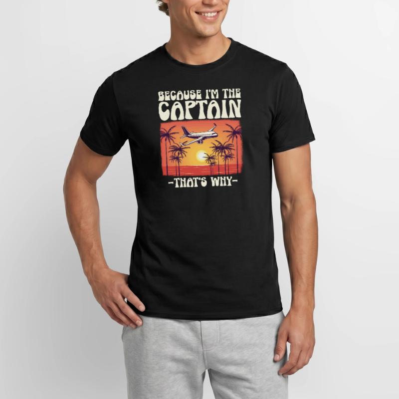 Parce que je suis le commandant de bord Pilot Flight Captain Flyer T-shirt homme