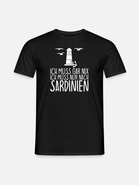 Ich muss gar nix Ich muss nur nach SARDINIEN - Männer T-Shirt - Schwarz