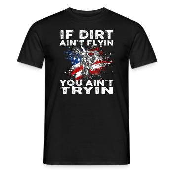 Dirtbike Motocross MX If dirt aint flyin you aintd - Men's T-Shirt - black - Front - AI Model Male 178 light (178cm)