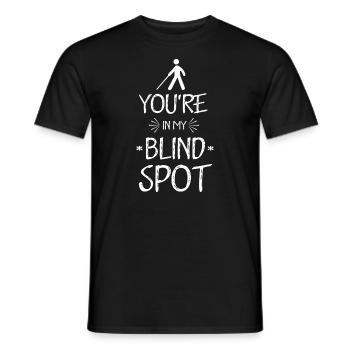Du bist in meinem toten Winkel Blindheit Keine Sicht blind - Männer T-Shirt - Schwarz - Vorne - AI Model Male 178 light (178cm)